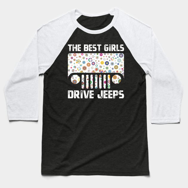 The Best Girls Drive Jeeps Perfect Flower Jeeps Women Jeeps Vintage Design for Jeep Lovers Baseball T-Shirt by Printofi.com